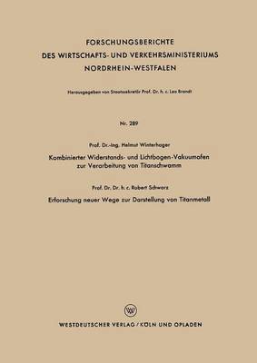 bokomslag Kombinierter Widerstands- und Lichtbogen-Vakuumofen zur Verarbeitung von Titanschwamm. Erforschung neuer Wege zur Darstellung von Titanmetall