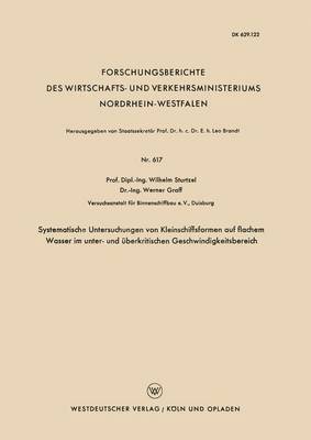 Wilhelm Sturtzel - Systematische Untersuchungen Von Kleinschiffsformen Auf Flachem Wasser Im Unter- Und Überkritischen Geschwindigkeitsbereich, Häftad