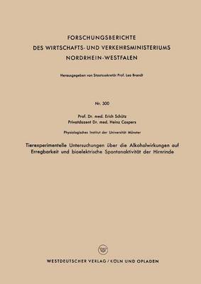 bokomslag Tierexperimentelle Untersuchungen über die Alkoholwirkungen auf Erregbarkeit und bioelektrische Spontanaktivität der Hirnrinde