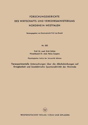 bokomslag Tierexperimentelle Untersuchungen uber die Alkoholwirkungen auf Erregbarkeit und bioelektrische Spontanaktivitat der Hirnrinde