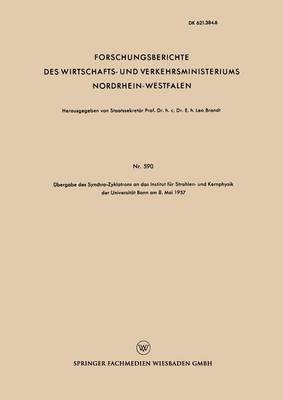 bokomslag UEbergabe des Synchro-Zyklotrons an das Institut fur Strahlen- und Kernphysik der Universitat Bonn am 8. Mai 1957