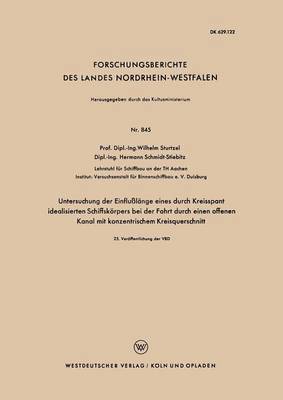 Untersuchung der Einflusslange eines durch Kreisspant idealisierten Schiffskoerpers bei der Fahrt durch einen offenen Kanal mit konzentrischem Kreisquerschnitt 1