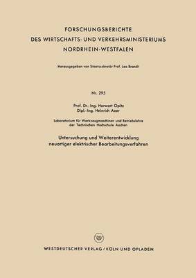 Untersuchung und Weiterentwicklung neuartiger elektrischer Bearbeitungsverfahren 1