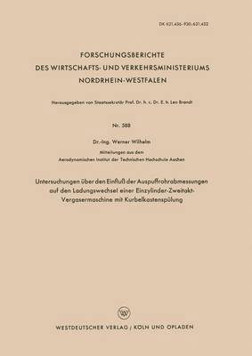 Untersuchungen uber den Einfluss der Auspuffrohrabmessungen auf den Ladungswechsel einer Einzylinder-Zweitakt-Vergasermaschine mit Kurbelkastenspulung 1