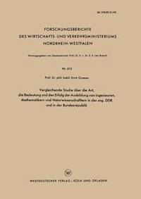 bokomslag Vergleichende Studie Über Die Art, Die Bedeutung Und Den Erfolg Der Ausbildung Von Ingenieuren, Mathematikern Und Naturwissenschaftlern in Der Sog. DD