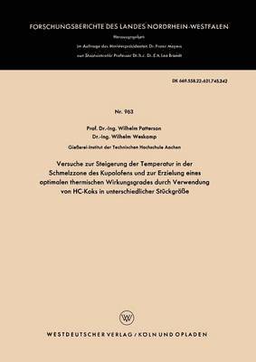 bokomslag Versuche zur Steigerung der Temperatur in der Schmelzzone des Kupolofens und zur Erzielung eines optimalen thermischen Wirkungsgrades durch Verwendung von HC-Koks in unterschiedlicher Stückgröße