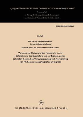 bokomslag Versuche zur Steigerung der Temperatur in der Schmelzzone des Kupolofens und zur Erzielung eines optimalen thermischen Wirkungsgrades durch Verwendung von HC-Koks in unterschiedlicher Stuckgroesse