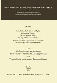 bokomslag Teil I: Möglichkeiten zur Verbesserung des Geräuschverhaltens von Zahnradgetrieben. Teil II: Verschleißuntersuchungen an Zahnradgetrieben