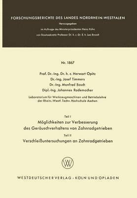 bokomslag Teil I: Moeglichkeiten zur Verbesserung des Gerauschverhaltens von Zahnradgetrieben. Teil II: Verschleissuntersuchungen an Zahnradgetrieben