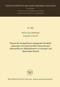 bokomslag Theorie Der Handgeführten Schlagenden Druckluftwerkzeuge Und Experimentelle Untersuchungen Insbesondere an Abbauhämmern Im Normalen Und Abnormalen Bet