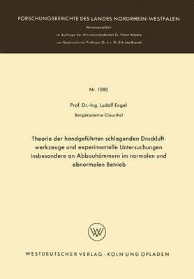 bokomslag Theorie der handgefuhrten schlagenden Druckluftwerkzeuge und experimentelle Untersuchungen insbesondere an Abbauhammern im normalen und abnormalen Betrieb