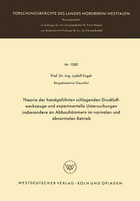 Ludolf Engel - Theorie Der Handgeführten Schlagenden Druckluftwerkzeuge Und Experimentelle Untersuchungen Insbesondere an Abbauhämmern Im Normalen Und Abnormalen Bet, Häftad