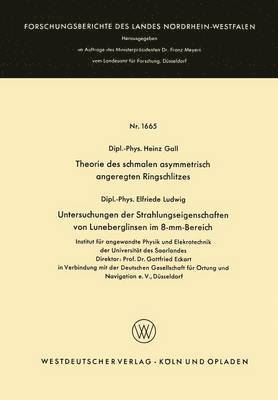 bokomslag Theorie des schmalen asymmetrisch angeregten Ringschlitzes. Untersuchungen der Strahlungseigenschaften von Luneberglinsen im 8-mm-Bereich