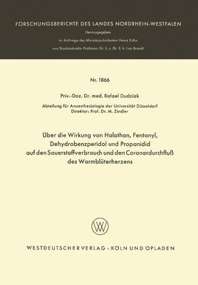 bokomslag Über die Wirkung von Halothan, Fentanyl, Dehydrobenzperidol und Propanidid auf den Sauerstoffverbrauch und den Coronardurchfluß des Warmblüterherzens