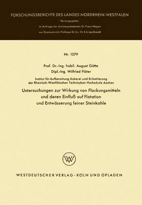 Untersuchungen Zur Wirkung Von Flockungsmitteln Und Deren Einfluß Auf Flotation Und Entwässerung Feiner Steinkohle