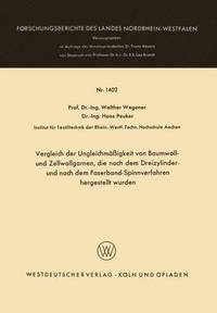 bokomslag Vergleich der Ungleichmassigkeit von Baumwoll- und Zellwollgarnen, die nach dem Dreizylinder- und nach dem Faserband-Spinnverfahren hergestellt wurden