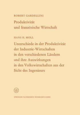 bokomslag Produktivitt und franzsische Wirtschaft. Unterschiede in der Produktivitt der Industrie-Wirtschaften in den verschiedenen Lndern und ihre Auswirkungen in den Volkswirtschaften aus der Sicht