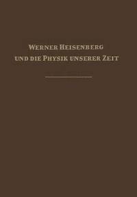 bokomslag Werner Heisenberg und die Physik unserer Zeit
