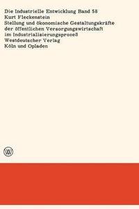 bokomslag Stellung und konomische Gestaltungskrfte der ffentlichen Versorgungswirtschaft im Industrialisierungsproze