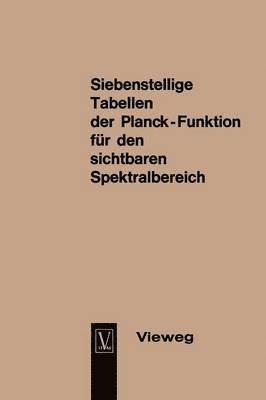Dietrich Hahn, Joachim Metzdorf, Ulrich Schley, Joachim Verch - Seven-Figure Tables of the Planck Function for the Visible Spectrum / Siebenstellige Tabellen der Planck-Funktion für den sichtbaren Spektralbereich, Häftad
