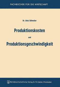 bokomslag Produktionskosten und Produktionsgeschwindigkeit