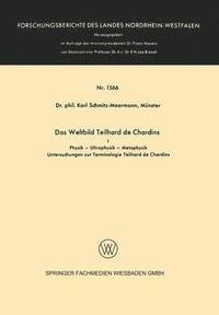 bokomslag Das Weltbild Teilhard de Chardins: I Physik -- Ultraphysik -- Metaphysik