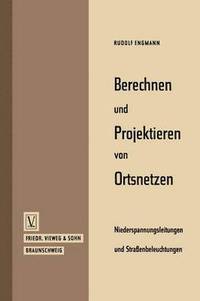 bokomslag Berechnen und Projektieren von Ortsnetzen, Niederspannungsleitungen und Straßenbeleuchtungen