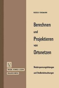 bokomslag Berechnen und Projektieren von Ortsnetzen, Niederspannungsleitungen und Straenbeleuchtungen