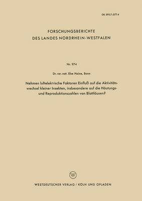 bokomslag Nehmen luftelektrische Faktoren Einfluss auf die Aktivitatswechsel kleiner Insekten, insbesondere auf die Hautungs- und Reproduktionszahlen von Blattlausen?