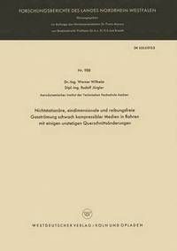 bokomslag Nichtstationäre, eindimensionale und reibungsfreie Gasströmung schwach kompressibler Medien in Rohren mit einigen unstetigen Querschnittsänderungen