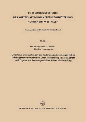 Karl Krekeler - Qualitative Untersuchungen bei Verbindungsschweißungen mittels Lichtbogenschweißautomaten unter Verwendung von Blankdraht und Zugabe von ferromagnetischem Pulver als Umhüllung, Häftad