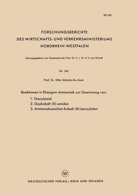bokomslag Reaktionen in Flüssigem Ammoniak Zur Gewinnung Von: 1. Titanylamid. 2. Oxykobalt (III)-Amiden. 3. Ammonobasischen Kobalt (III)-Benzylaten