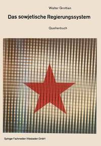 bokomslag Das Sowjetische Regierungssystem: Die Grundlagen Der Macht Der Kommunistischen Parteiführung. Quellenbuch