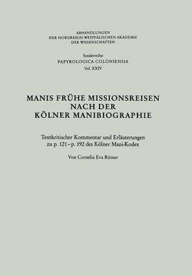 Cornelia Römer - Manis Frühe Missionsreisen Nach Der Kölner Manibiographie: Textkritischer Kommentar Und Erläuterungen Zu P. 121 - P. 192 Des Kölner Mani-Kodex, Häftad