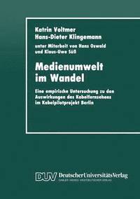 bokomslag Medienumwelt Im Wandel: Eine Empirische Untersuchung Zu Den Auswirkungen Des Kabelfernsehens Im Kabelpilotprojekt Berlin