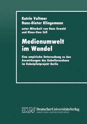 bokomslag Medienumwelt Im Wandel: Eine Empirische Untersuchung Zu Den Auswirkungen Des Kabelfernsehens Im Kabelpilotprojekt Berlin