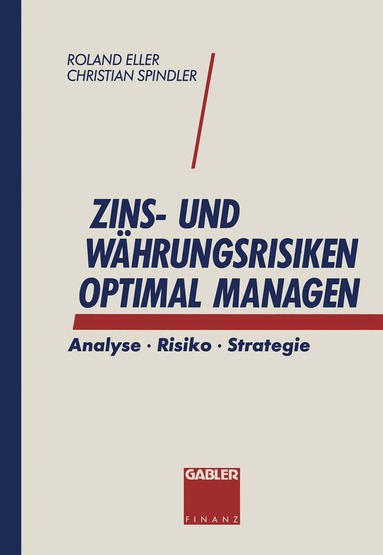 Christian Spindler, Roland Eller - Zins- und Währungsrisiken optimal managen, Häftad