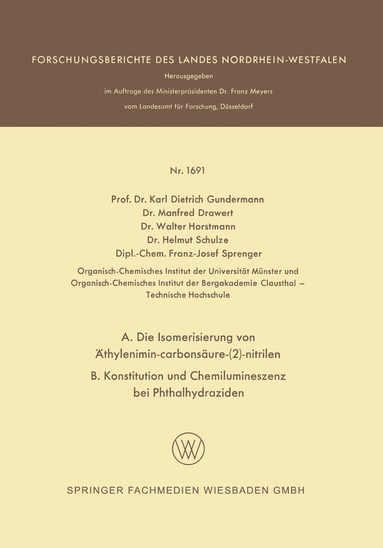 Karl Dietrich Gundermann, Manfred Drawert, Walter Horstmann, Helmut Schulze, Franz-Josef Sprenger - A. Die Isomerisierung von Äthylenimin-carbonsäure-(2)-nitrilen B. Konstitution und Chemilumineszenz bei Phthalhydraziden, Häftad