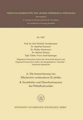 bokomslag A. Die Isomerisierung von thylenimin-carbonsure-(2)-nitrilen B. Konstitution und Chemilumineszenz bei Phthalhydraziden