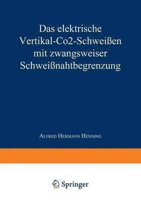 bokomslag Das elektrische Vertikal-CO2-Schweißen mit zwangsweiser Schweißnahtbegrenzung