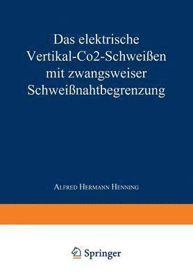 bokomslag Das elektrische Vertikal-CO2-Schweien mit zwangsweiser Schweinahtbegrenzung