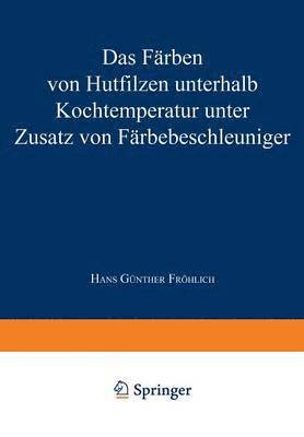 bokomslag Das Färben Von Hutfilzen Unterhalb Kochtemperatur Unter Zusatz Von Färbebeschleuniger