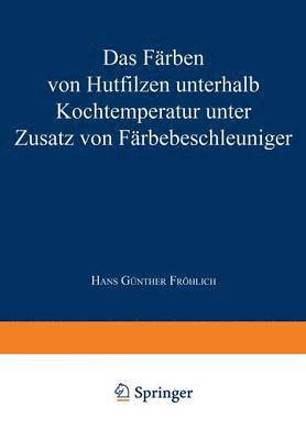 bokomslag Das Farben von Hutfilzen unterhalb Kochtemperatur unter Zusatz von Farbebeschleuniger