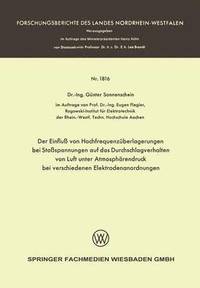 bokomslag Der Einfluß Von Hochfrequenzüberlagerungen Bei Stoßspannungen Auf Das Durchschlagverhalten Von Luft Unter Atmosphärendruck Bei Verschiedenen Elektrode