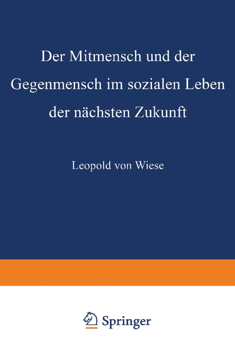 Leopold von Wiese, Leopold Von Wiese, Leopold Von Wiese - Der Mitmensch und der Gegenmensch im sozialen Leben der nächsten Zukunft, Häftad