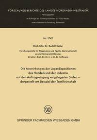bokomslag Die Auswirkungen Der Lagerdispositionen Des Handels Und Der Industrie Auf Den Auftragseingang Vorgelagerter Stufen -- Dargestellt Am Beispiel Der Text