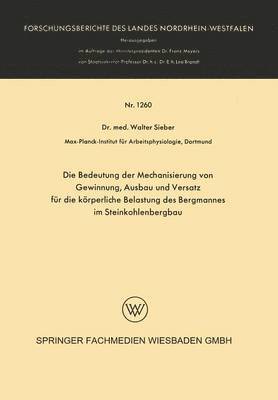 bokomslag Die Bedeutung der Mechanisierung von Gewinnung, Ausbau und Versatz fr die krperliche Belastung des Bergmannes im Steinkohlenbergbau