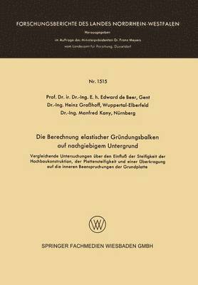 bokomslag Die Berechnung Elastischer Gründungsbalken Auf Nachgiebigem Untergrund: Vergleichende Untersuchungen Über Den Einfluß Der Steifigkeit Der Hochbaukonst