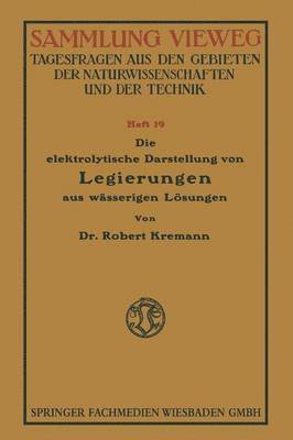 bokomslag Die elektrolytische Darstellung von Legierungen aus wsserigen Lsungen