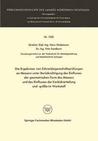 bokomslag Die Ergebnisse von Schneideigenschaftsprüfungen an Messern unter Berücksichtigung des Einflusses der geometrischen Form des Messers und des Einflusses der Karbidverteilung und -größe im Werkstoff